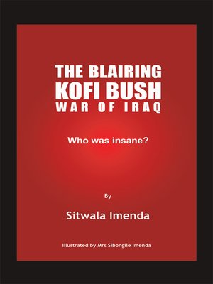 cover image of The Blairing Kofi Bush War of Iraq